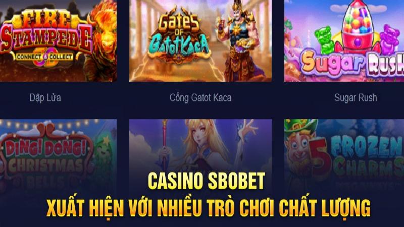 Casino Sbobet xuất hiện với nhiều trò chơi chất lượng